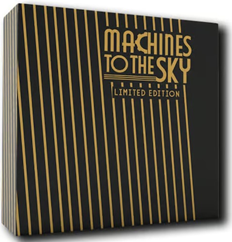 Machines To The Sky: Limited Edition